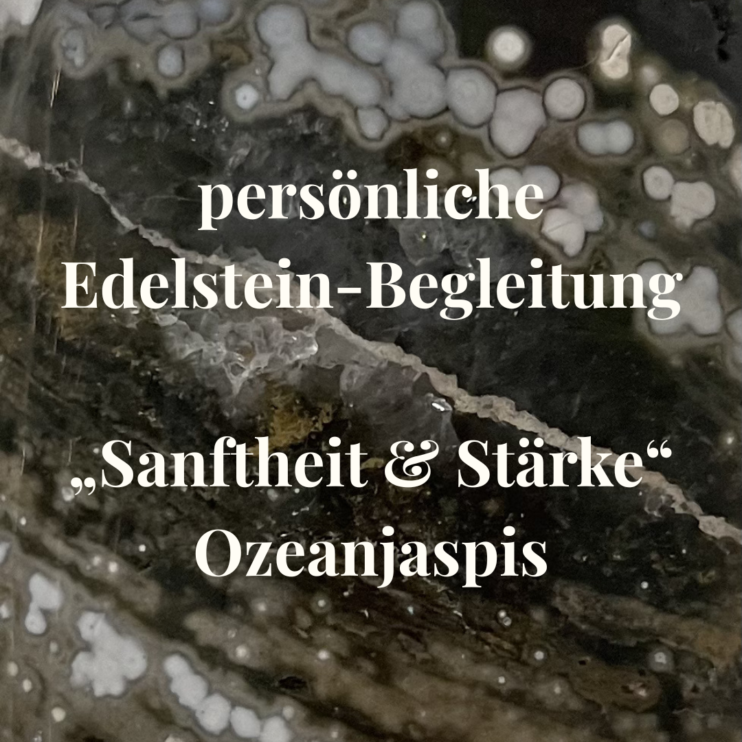 persönliche Edelstein-Begleitung „Sanftheit & Stärke“ Ozeanjaspis